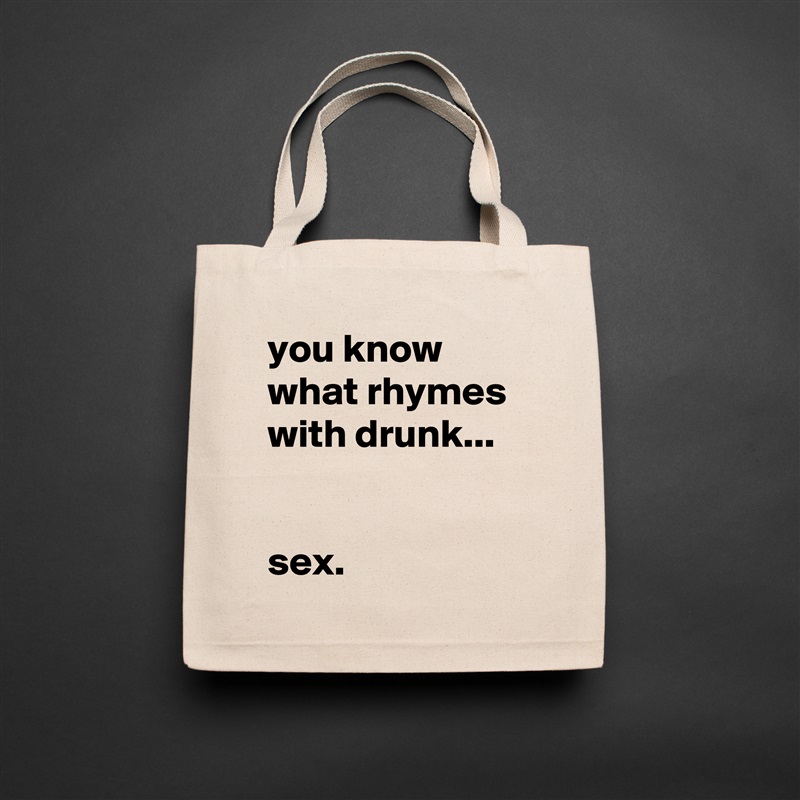 you know what rhymes with drunk...


sex. Natural Eco Cotton Canvas Tote 