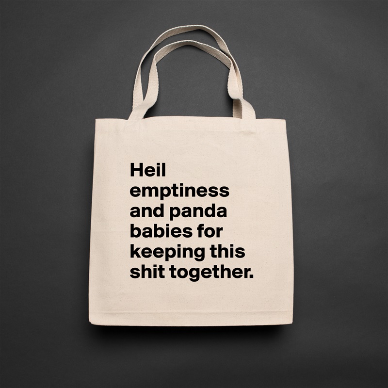 Heil emptiness and panda babies for keeping this shit together. Natural Eco Cotton Canvas Tote 