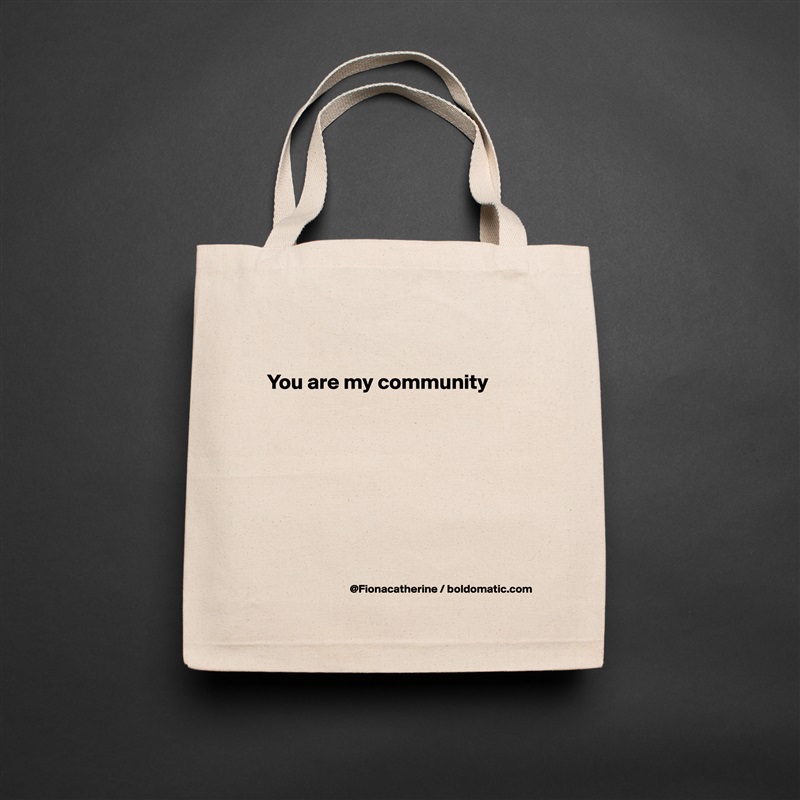 

You are my community








 Natural Eco Cotton Canvas Tote 