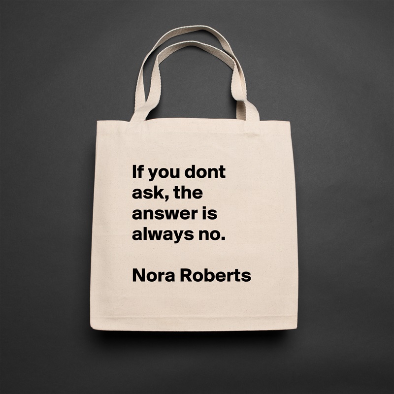 If you dont ask, the answer is always no.

Nora Roberts Natural Eco Cotton Canvas Tote 