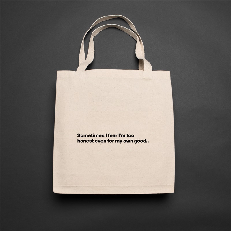 






Sometimes I fear I'm too honest even for my own good..



 Natural Eco Cotton Canvas Tote 