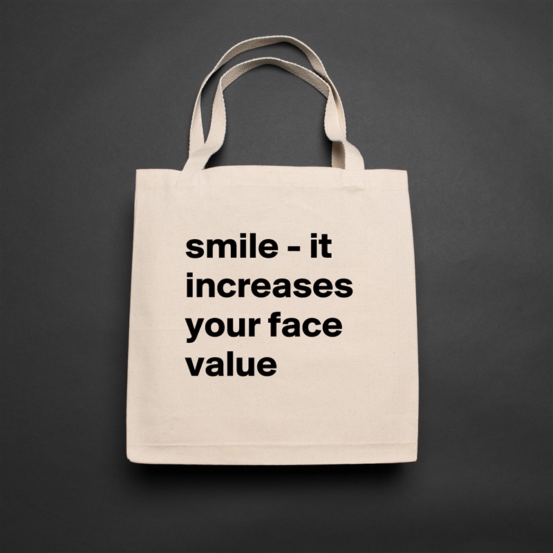 smile - it increases your face value Natural Eco Cotton Canvas Tote 