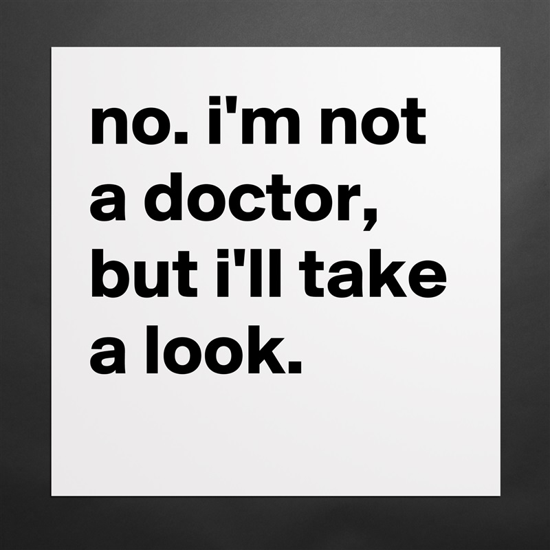 no. i'm not a doctor, but i'll take a look. Matte White Poster Print Statement Custom 
