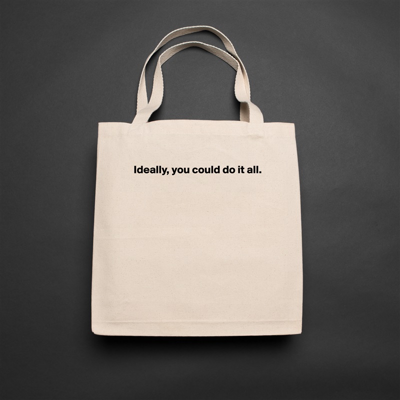 Ideally, you could do it all.









 Natural Eco Cotton Canvas Tote 