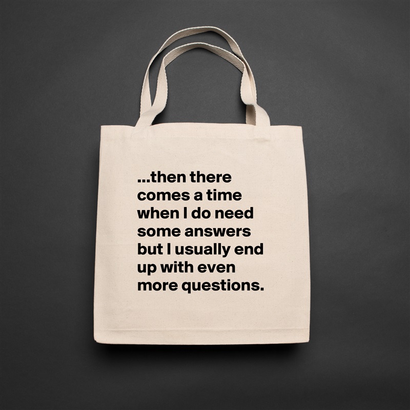 ...then there comes a time when I do need some answers but I usually end up with even more questions. Natural Eco Cotton Canvas Tote 