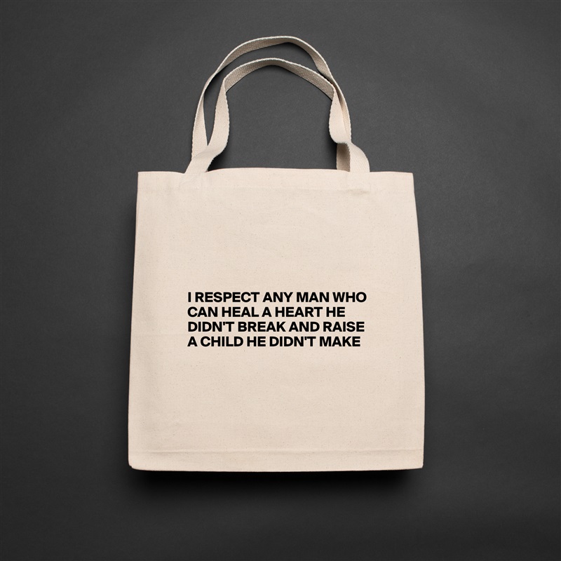 



I RESPECT ANY MAN WHO CAN HEAL A HEART HE DIDN'T BREAK AND RAISE A CHILD HE DIDN'T MAKE


 Natural Eco Cotton Canvas Tote 