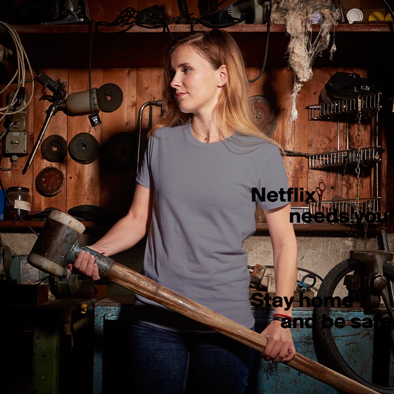 Netflix
         needs you!



Stay home
       and be safe. White American Apparel Short Sleeve Tshirt Custom 