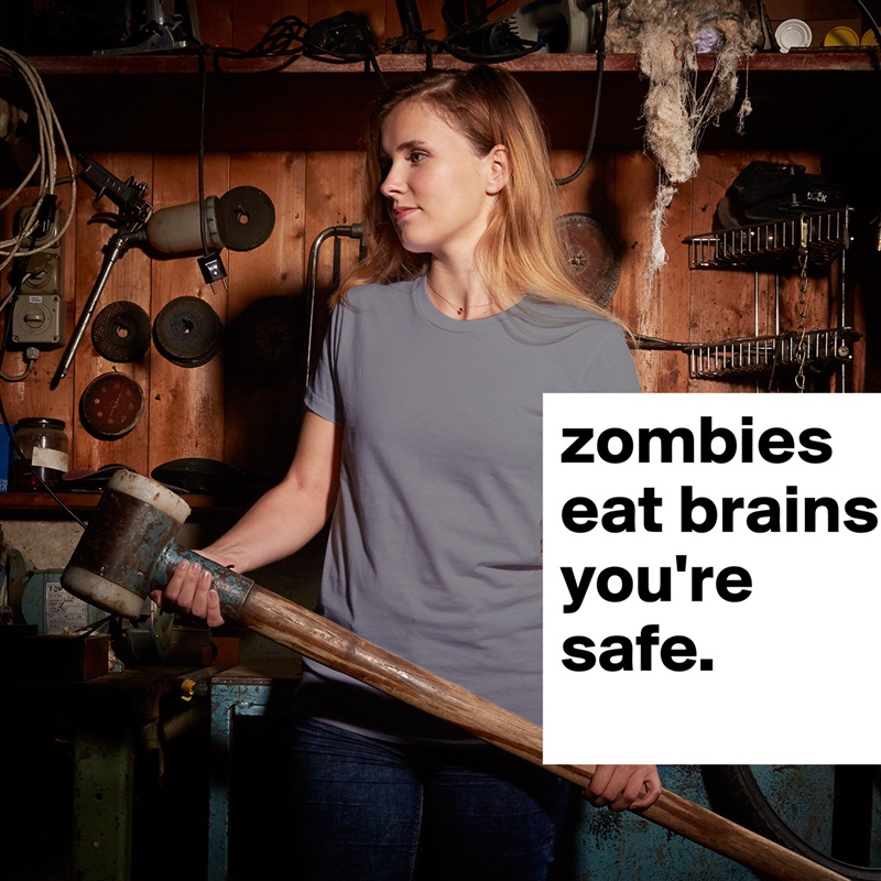 zombies eat brains. you're safe. White American Apparel Short Sleeve Tshirt Custom 
