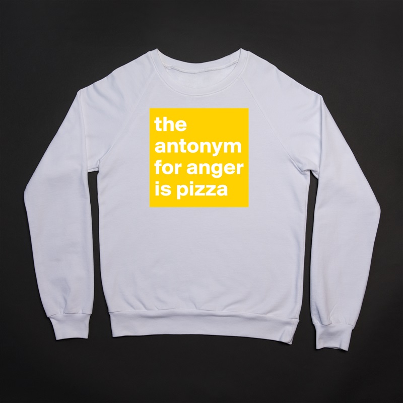 the antonym for anger is pizza White Gildan Heavy Blend Crewneck Sweatshirt 