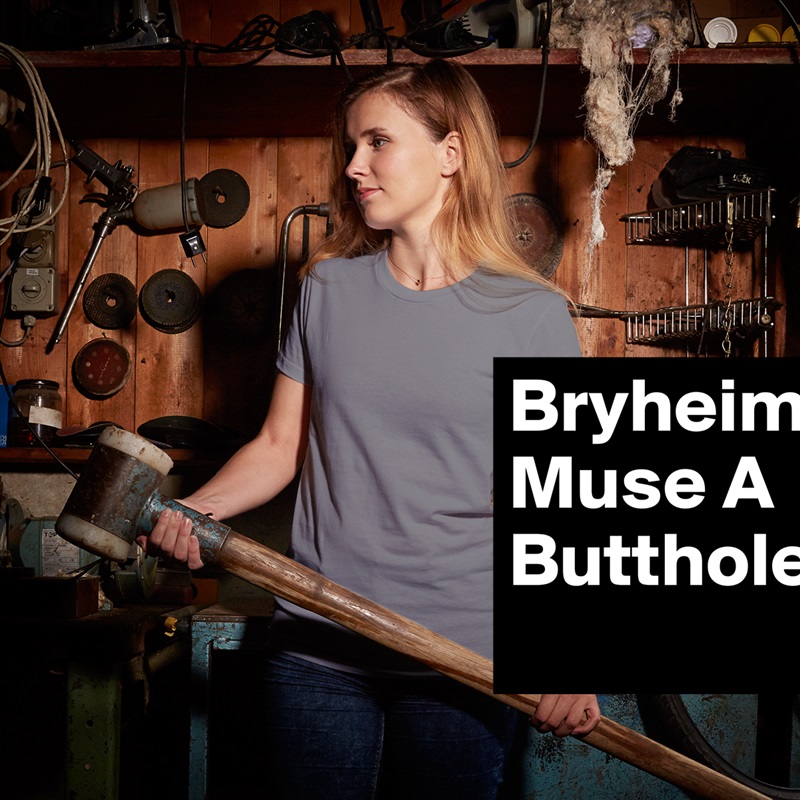 Bryheim Muse A Butthole     White American Apparel Short Sleeve Tshirt Custom 