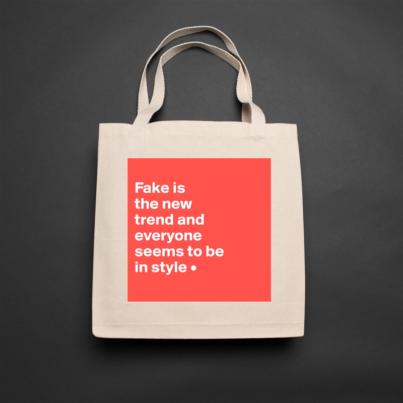 
Fake is
the new
trend and everyone
seems to be
in style •
 Natural Eco Cotton Canvas Tote 