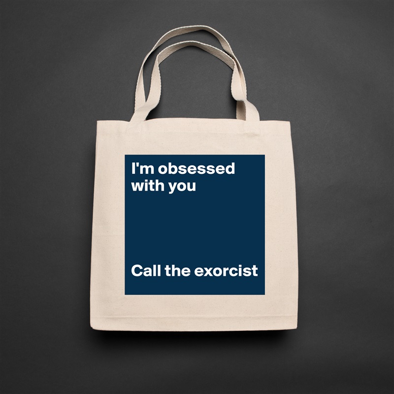 I'm obsessed with you 




Call the exorcist  Natural Eco Cotton Canvas Tote 