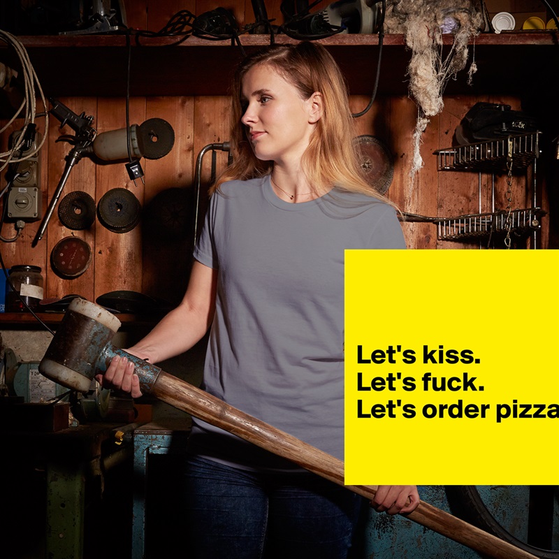 


Let's kiss.
Let's fuck.
Let's order pizza.
 White American Apparel Short Sleeve Tshirt Custom 