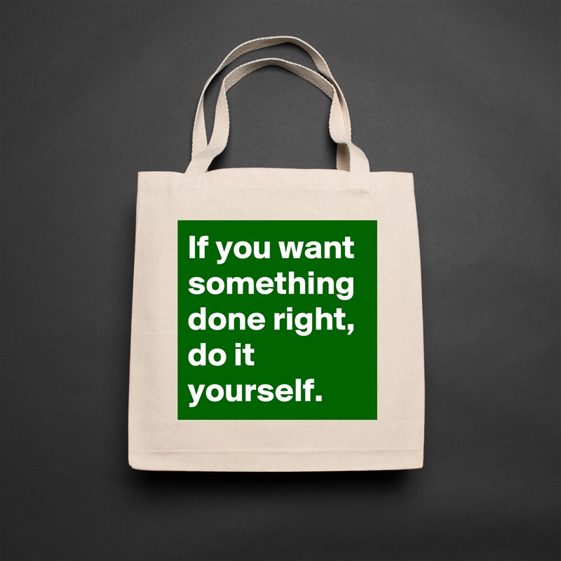 If you want something done right, do it yourself.  Natural Eco Cotton Canvas Tote 