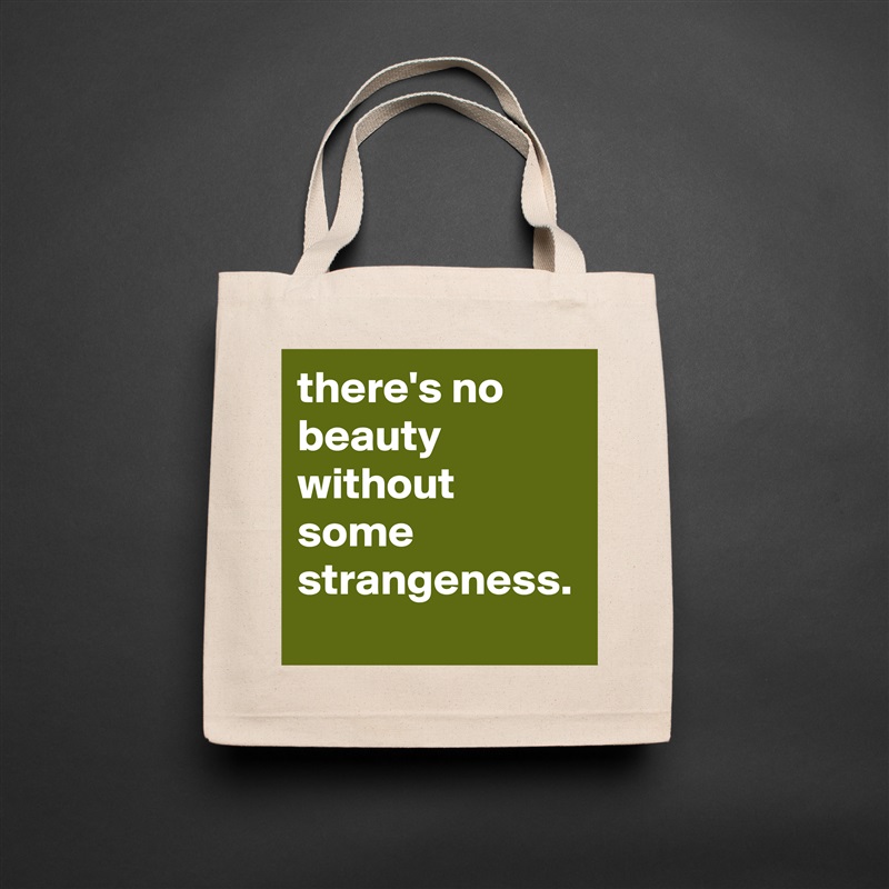 there's no beauty without some strangeness. Natural Eco Cotton Canvas Tote 
