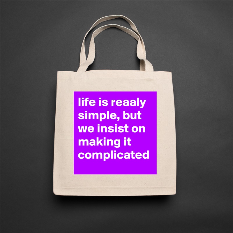 life is reaaly simple, but we insist on making it complicated Natural Eco Cotton Canvas Tote 