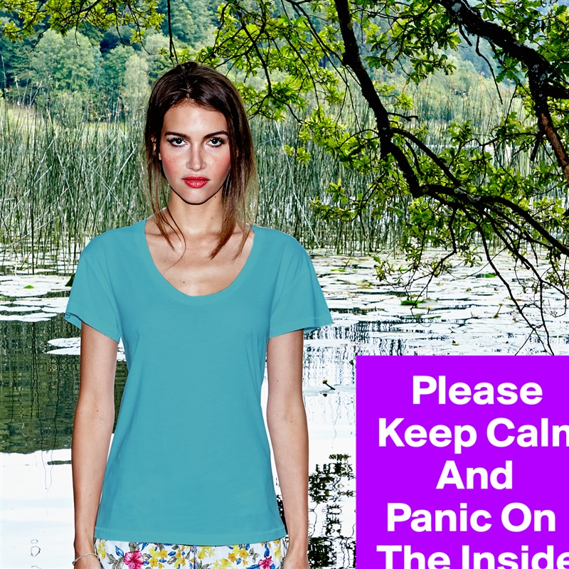      Please  
 Keep Calm
        And
  Panic On    
 The Inside White Womens Women Shirt T-Shirt Quote Custom Roadtrip Satin Jersey 