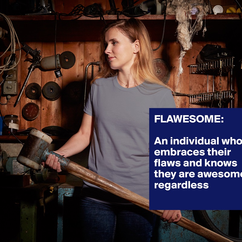 FLAWESOME:

An individual who embraces their flaws and knows they are awesome regardless
 White American Apparel Short Sleeve Tshirt Custom 