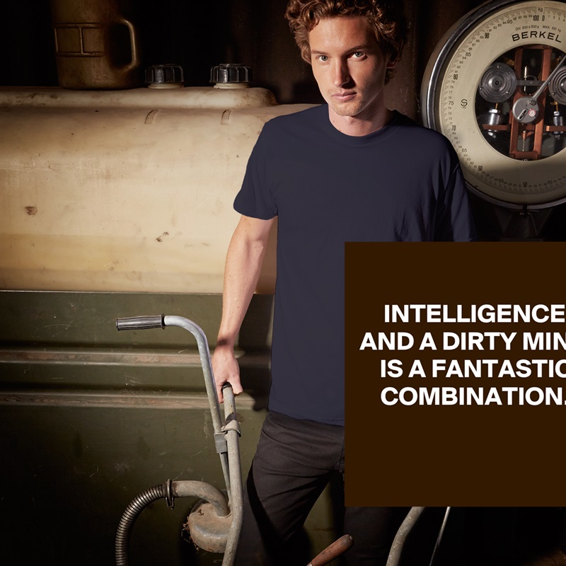 
INTELLIGENCE AND A DIRTY MIND IS A FANTASTIC COMBINATION.


 White Tshirt American Apparel Custom Men 