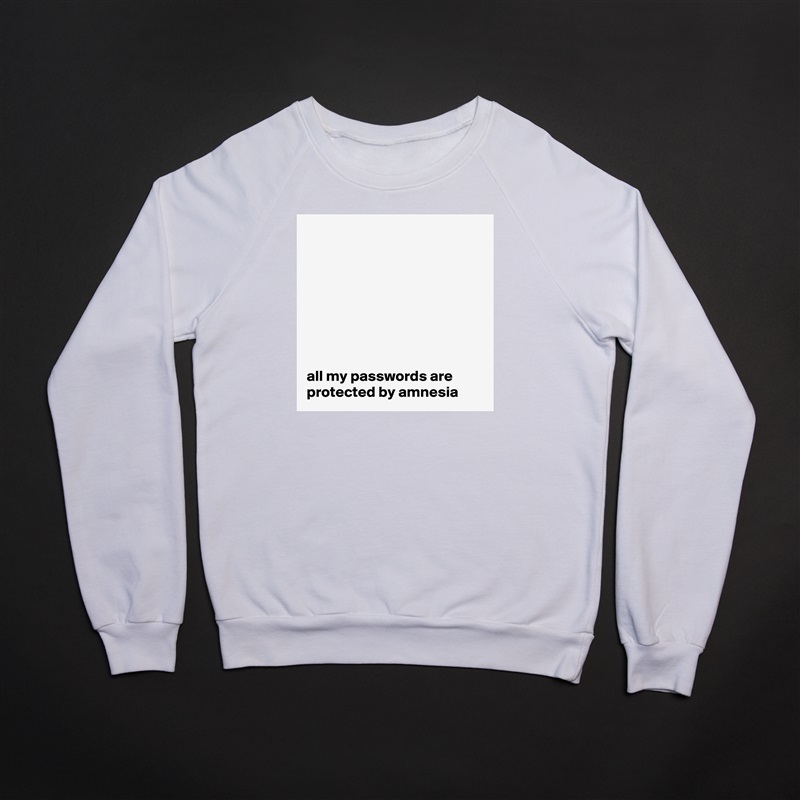 








all my passwords are protected by amnesia White Gildan Heavy Blend Crewneck Sweatshirt 