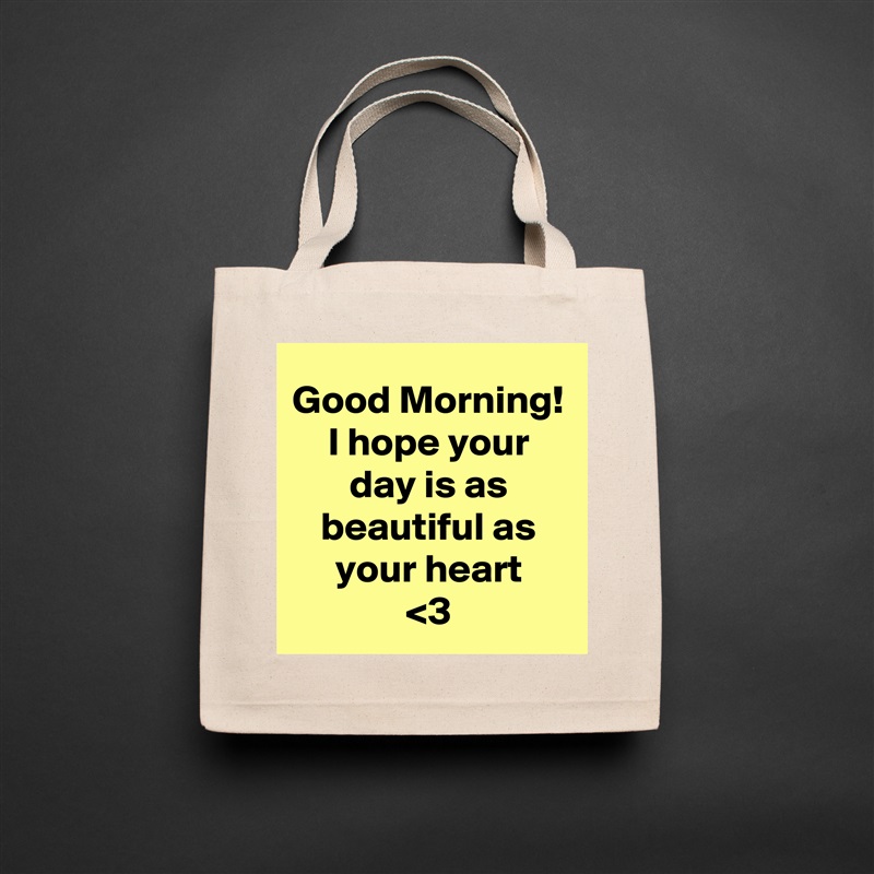 Good Morning!
I hope your day is as beautiful as your heart
<3 Natural Eco Cotton Canvas Tote 