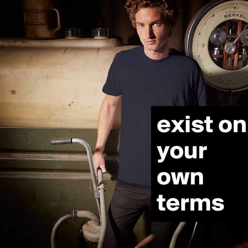 exist on your own terms White Tshirt American Apparel Custom Men 