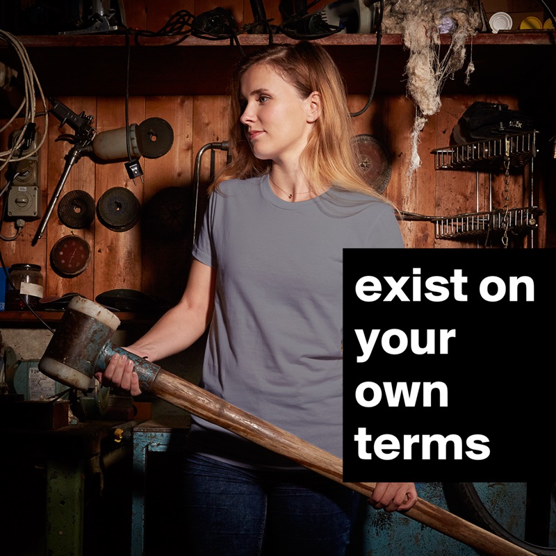exist on your own terms White American Apparel Short Sleeve Tshirt Custom 