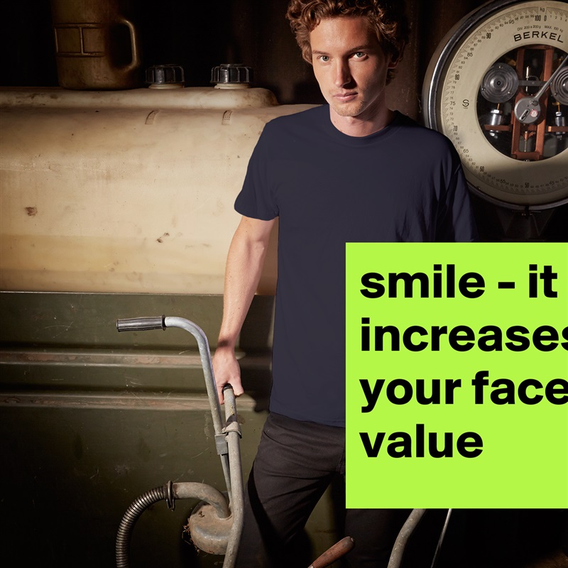 smile - it increases your face value White Tshirt American Apparel Custom Men 
