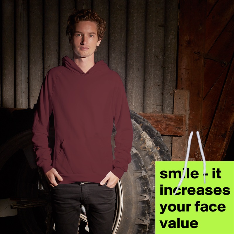 smile - it increases your face value White American Apparel Unisex Pullover Hoodie Custom  