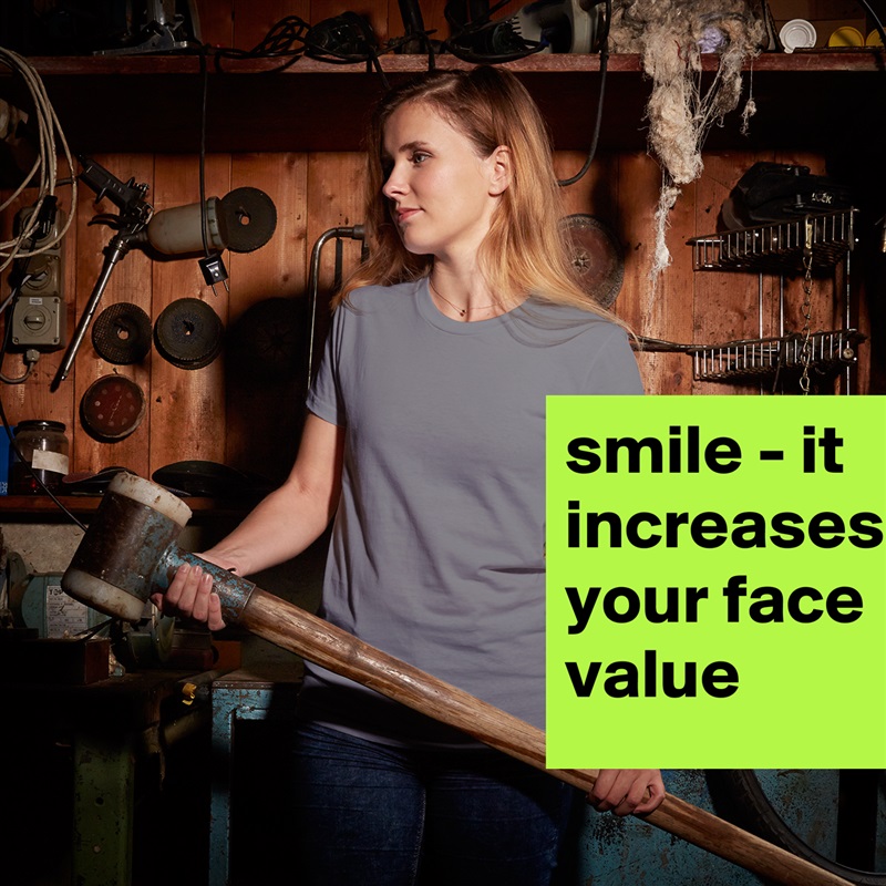 smile - it increases your face value White American Apparel Short Sleeve Tshirt Custom 