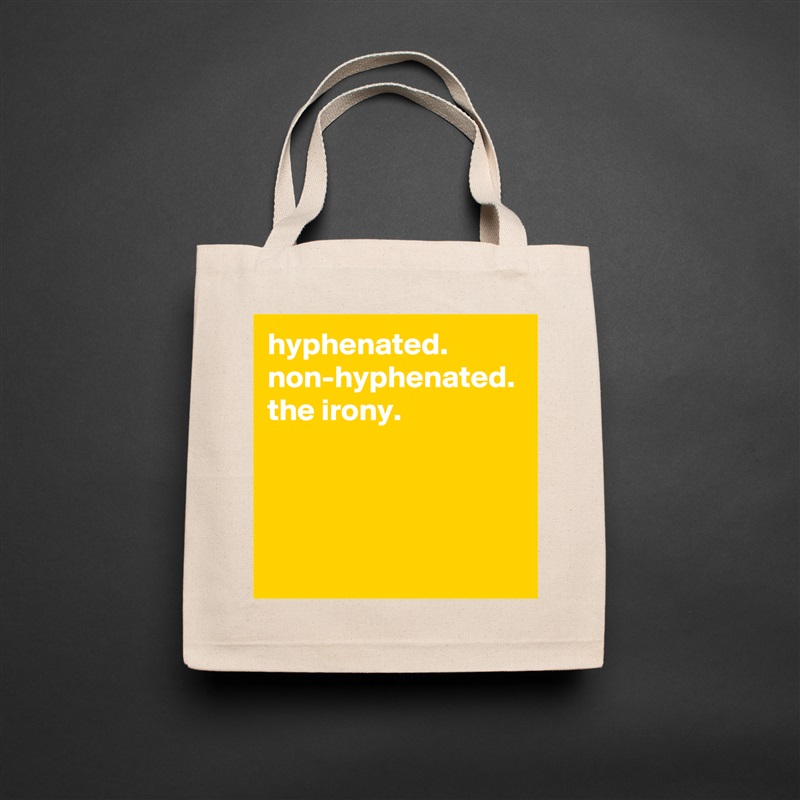 hyphenated. non-hyphenated. the irony. Natural Eco Cotton Canvas Tote 