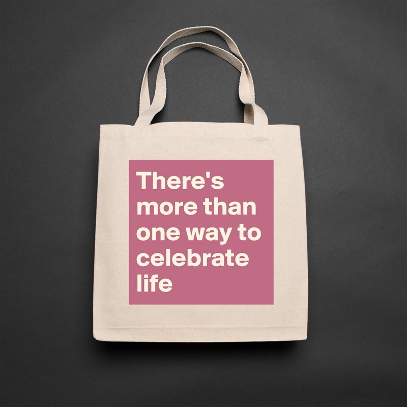 There's more than one way to celebrate life Natural Eco Cotton Canvas Tote 