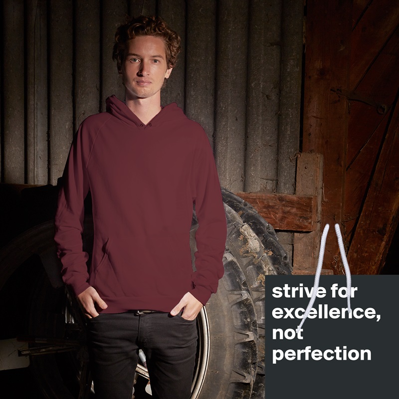 strive for excellence, not perfection

 White American Apparel Unisex Pullover Hoodie Custom  