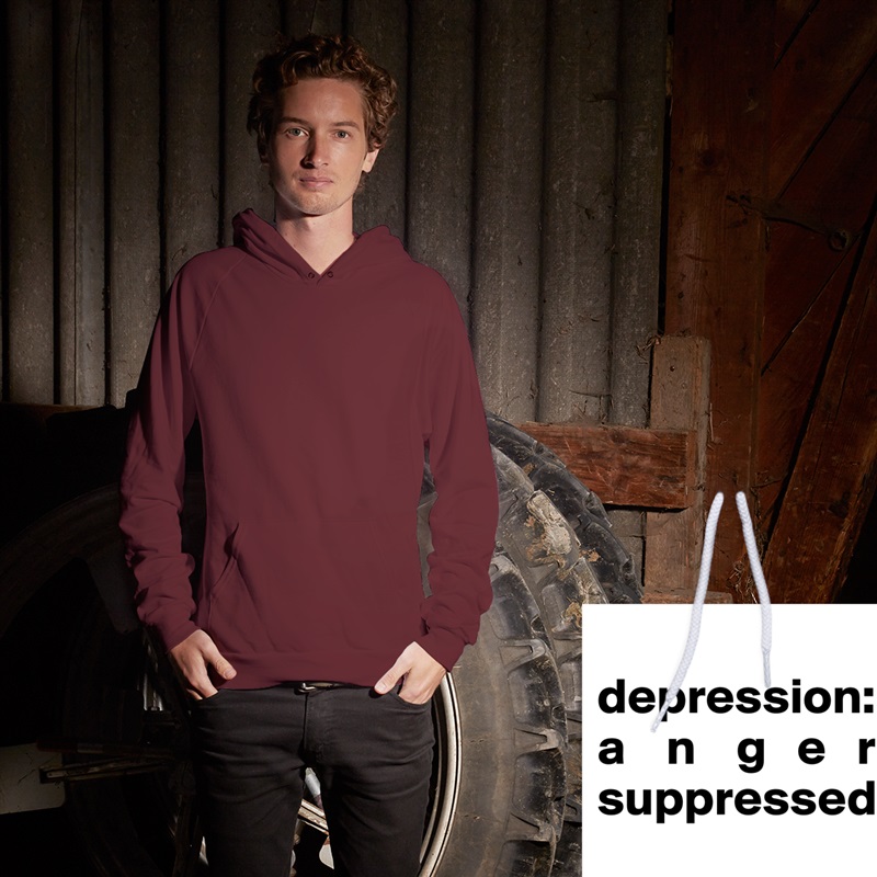
depression:   a    n    g   e   r suppressed
 White American Apparel Unisex Pullover Hoodie Custom  