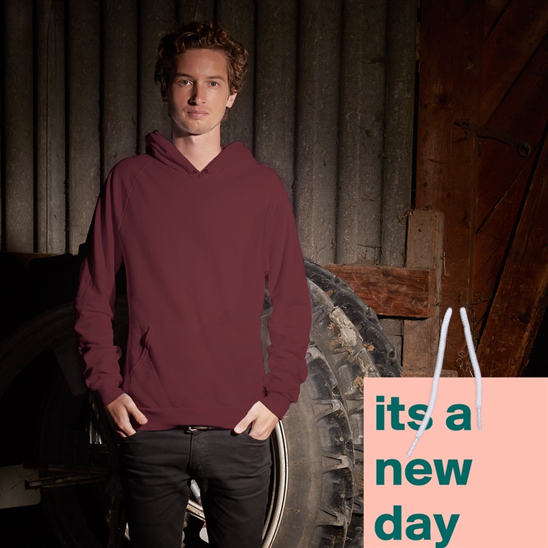 its a new day White American Apparel Unisex Pullover Hoodie Custom  