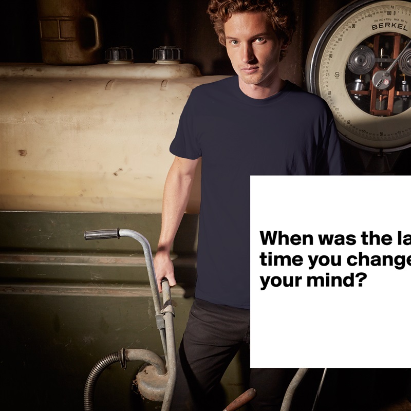 

When was the last time you changed your mind? 


 White Tshirt American Apparel Custom Men 