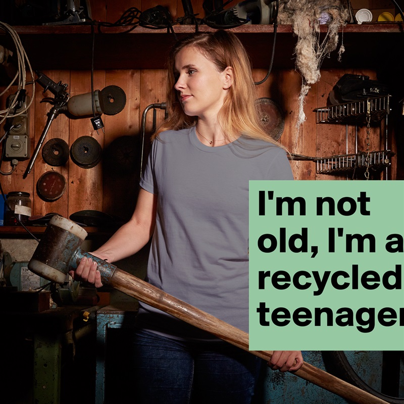 I'm not old, I'm a recycled teenager White American Apparel Short Sleeve Tshirt Custom 