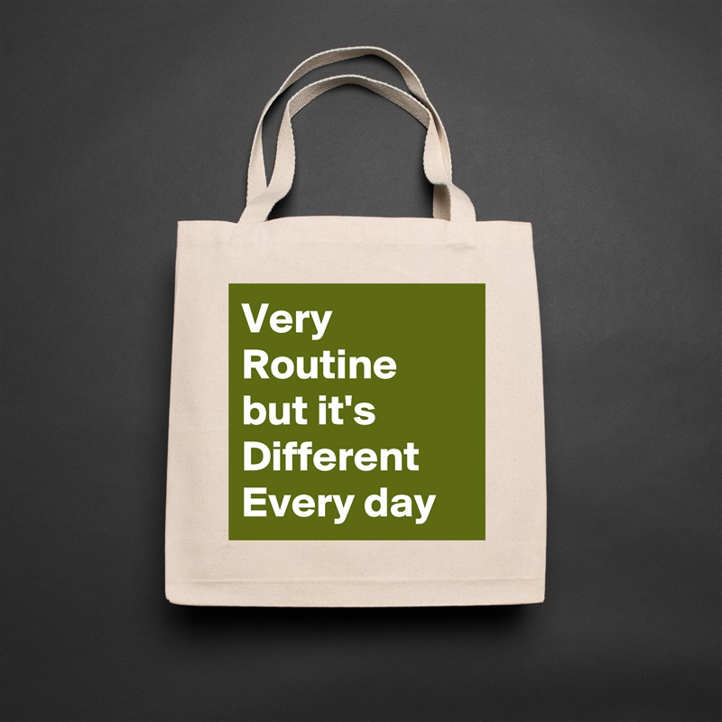 Very Routine 
but it's Different Every day Natural Eco Cotton Canvas Tote 