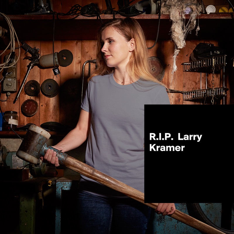 

R.I.P.  Larry Kramer 



 White American Apparel Short Sleeve Tshirt Custom 
