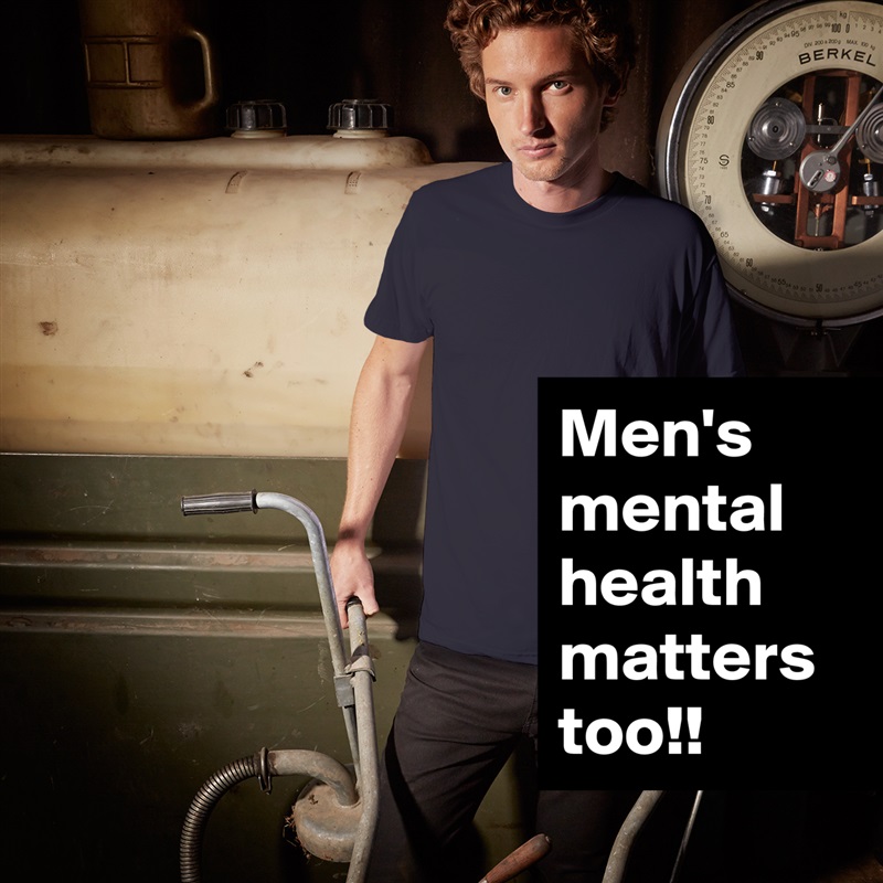 Men's mental health matters too!! White Tshirt American Apparel Custom Men 