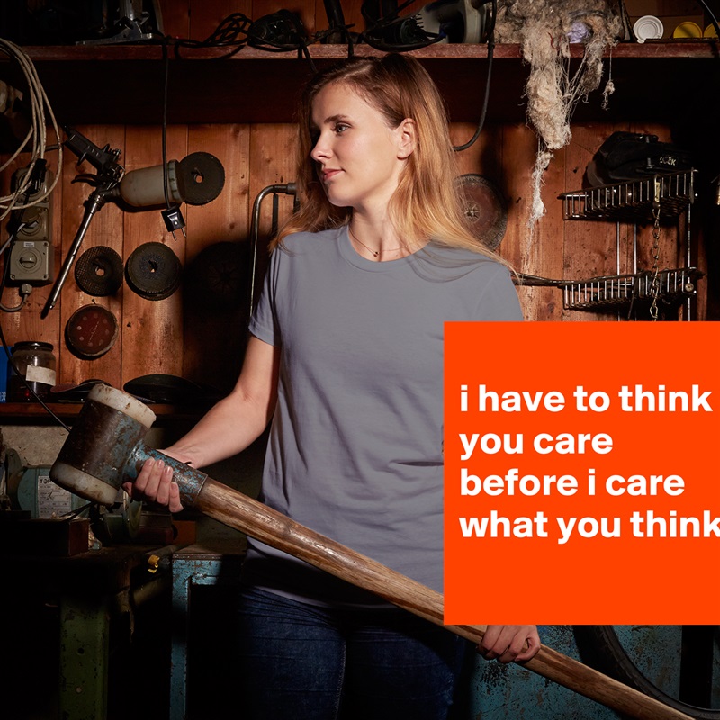 
i have to think you care before i care what you think
 White American Apparel Short Sleeve Tshirt Custom 