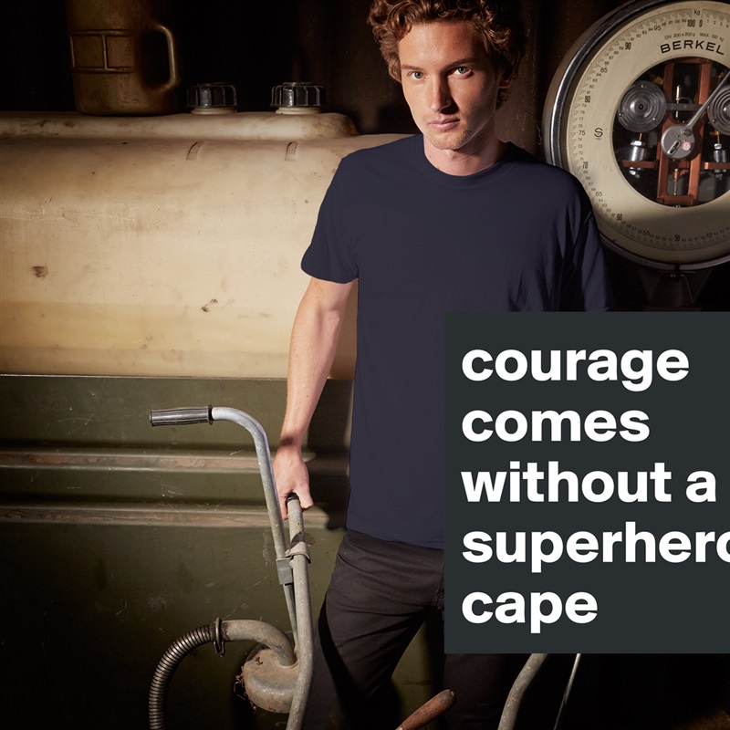 courage comes without a superherocape White Tshirt American Apparel Custom Men 