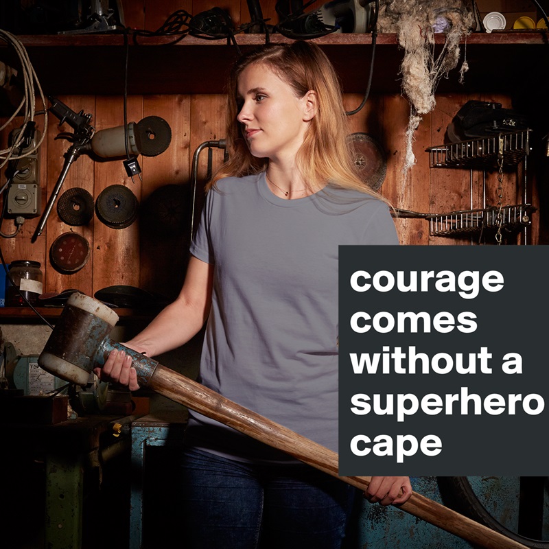 courage comes without a superherocape White American Apparel Short Sleeve Tshirt Custom 