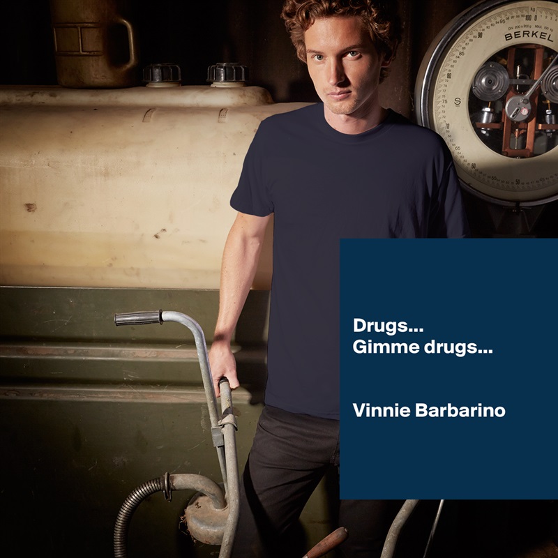 


Drugs...
Gimme drugs...


Vinnie Barbarino


 White Tshirt American Apparel Custom Men 