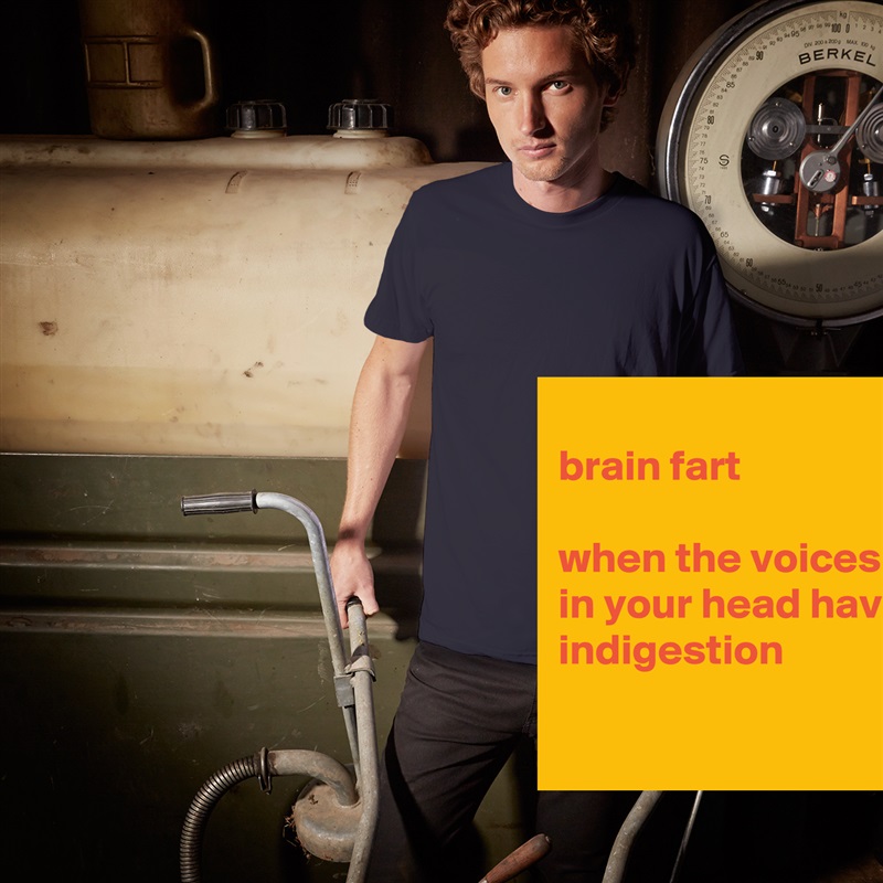 
brain fart

when the voices in your head have indigestion

 White Tshirt American Apparel Custom Men 