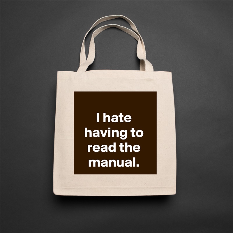
I hate having to read the manual. Natural Eco Cotton Canvas Tote 