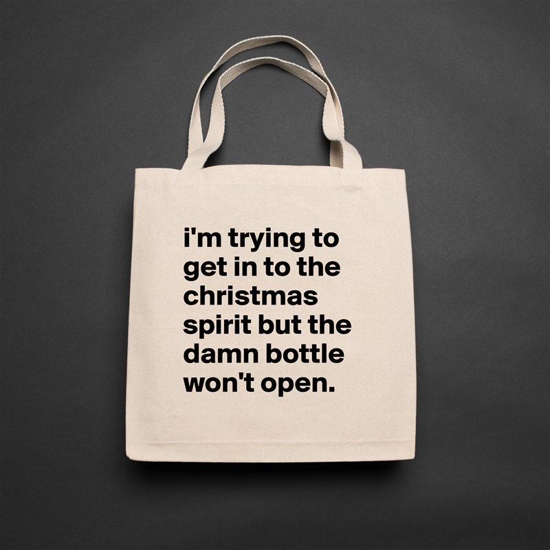 i'm trying to get in to the christmas spirit but the damn bottle won't open. Natural Eco Cotton Canvas Tote 