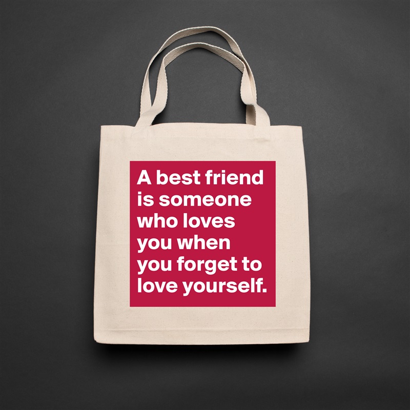 Eco Cotton Tote Bag "A best friend is someone who loves you when you f...