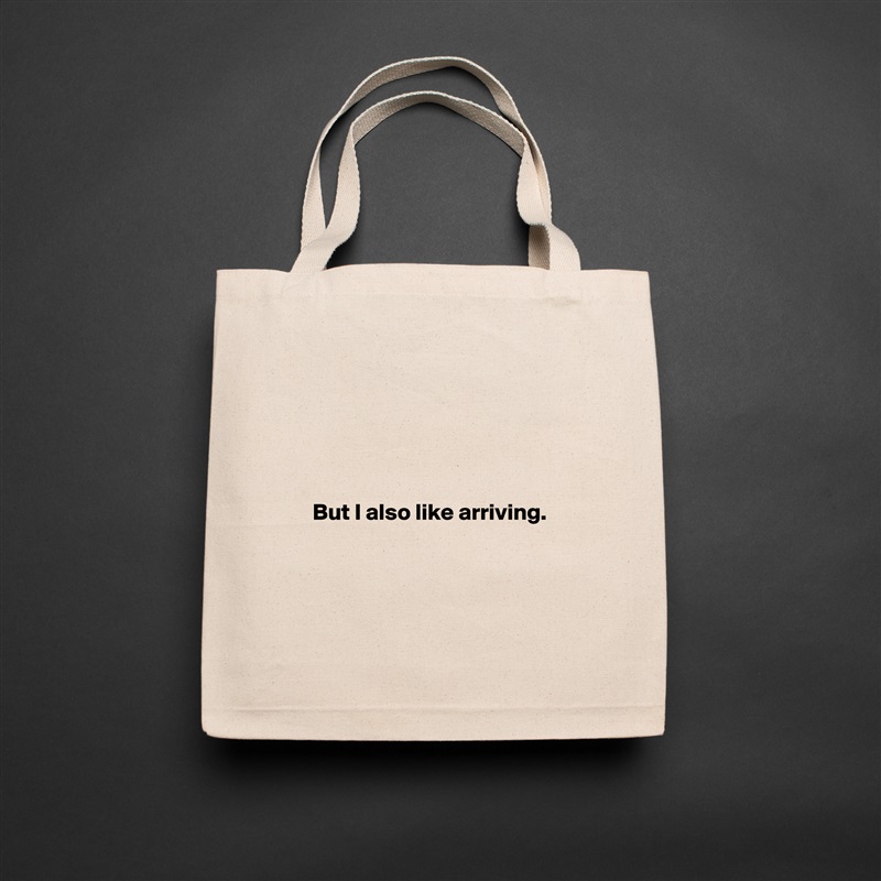 





    But I also like arriving. 

  


 Natural Eco Cotton Canvas Tote 