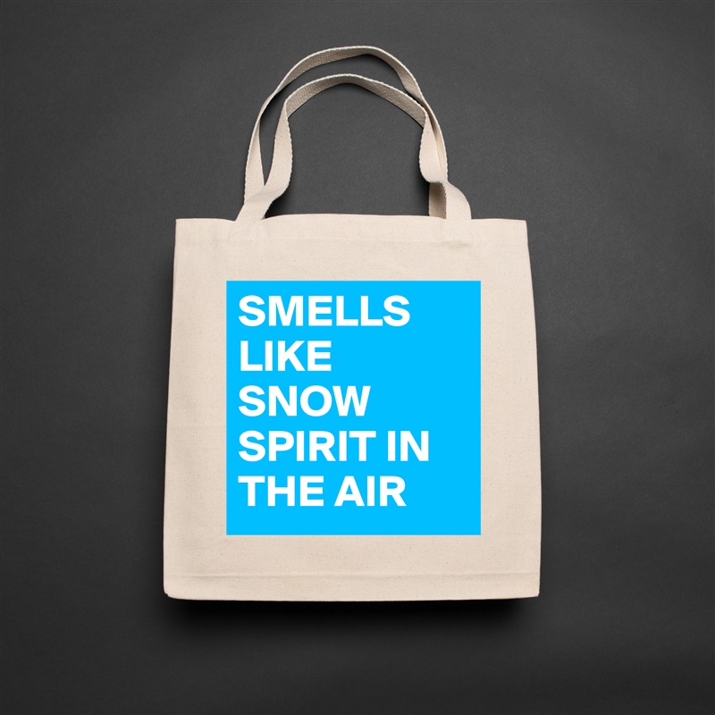 SMELLS LIKE SNOW SPIRIT IN THE AIR Natural Eco Cotton Canvas Tote 